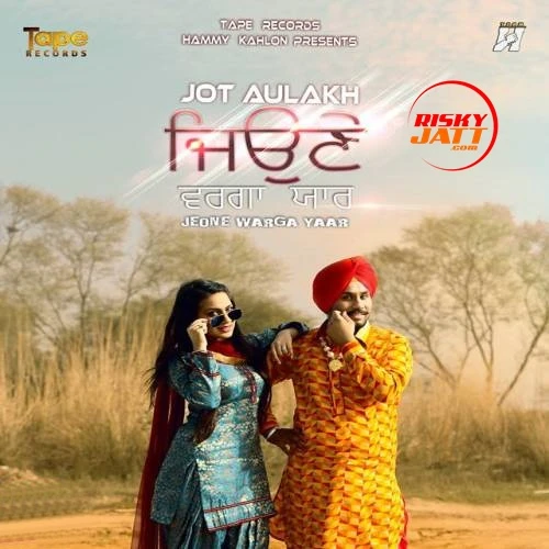 download Jeone Warga Yaar Jot Aulakh mp3 song ringtone, Jeone Warga Yaar Jot Aulakh full album download