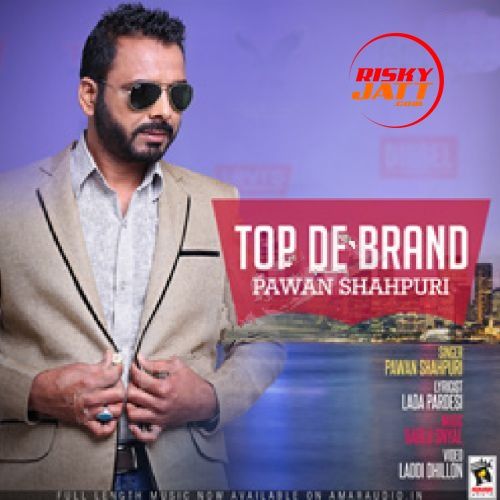 download Top De Brand Pawan Shahpuri mp3 song ringtone, Top De Brand Pawan Shahpuri full album download