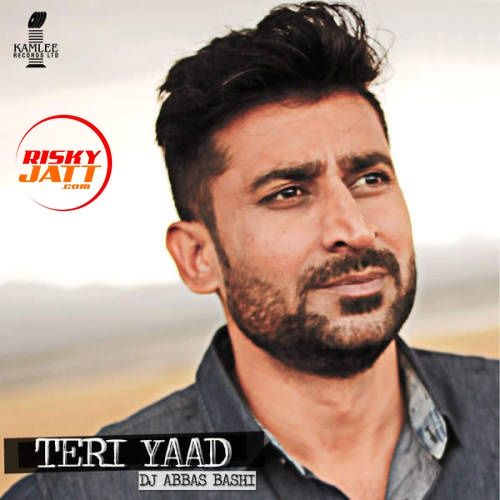 download Teri Yaad Dj Abbas Bashi mp3 song ringtone, Teri Yaad Dj Abbas Bashi full album download