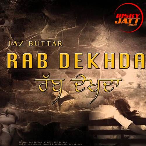 download Rab Dekhda Jaz Buttar mp3 song ringtone, Rab Dekhda Jaz Buttar full album download