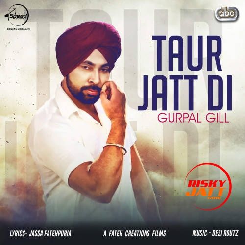 download Taur Jatt Di Gurpal Gill, Desi Routz mp3 song ringtone, Taur Jatt Di Gurpal Gill, Desi Routz full album download