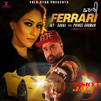 download Ferrari Jay Sahaj, Prince Ghuman mp3 song ringtone, Ferrari Jay Sahaj, Prince Ghuman full album download