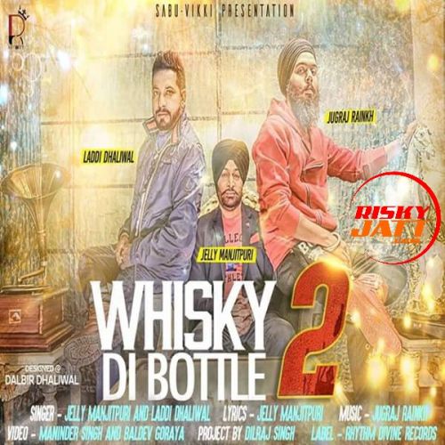 download Whisky Di Bottle 2 Jelly Manjitpuri, Laddi Dhaliwal mp3 song ringtone, Whisky Di Bottle 2 Jelly Manjitpuri, Laddi Dhaliwal full album download