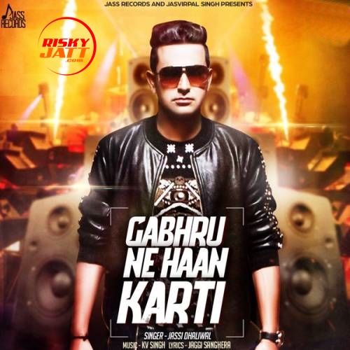 download Gabhru Ne Haan Karti Jassi Dhaliwal mp3 song ringtone, Gabhru Ne Haan Karti Jassi Dhaliwal full album download