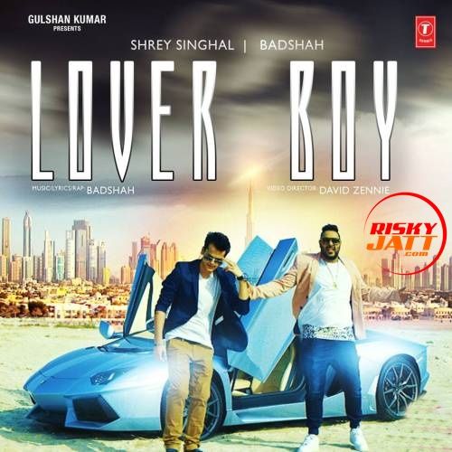 download Lover Boy Shrey Singhal, Badshah mp3 song ringtone, Lover Boy Shrey Singhal, Badshah full album download