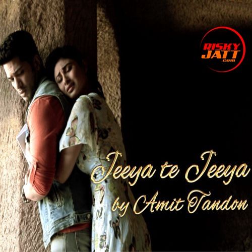 download Jeeya Te Jeeya Amit Tandon mp3 song ringtone, Jeeya Te Jeeya Amit Tandon full album download