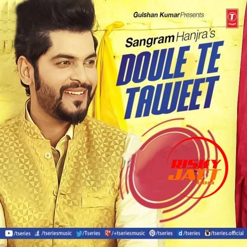 download Doule Te Taweet Sangram Hanjra mp3 song ringtone, Doule Te Taweet Sangram Hanjra full album download