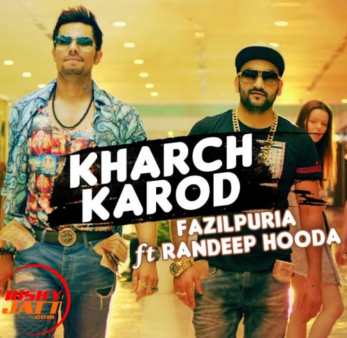download Kharch Karod Fazilpuria, Randeep Hooda mp3 song ringtone, Kharch Karod Fazilpuria, Randeep Hooda full album download