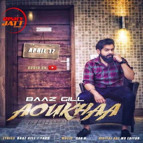 download Aoukha Baaz Gill mp3 song ringtone, Aoukha Baaz Gill full album download