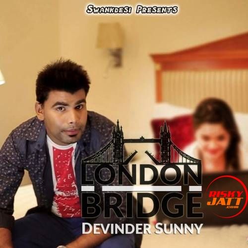 download London Bridge Devinder Sunny mp3 song ringtone, London Bridge Devinder Sunny full album download