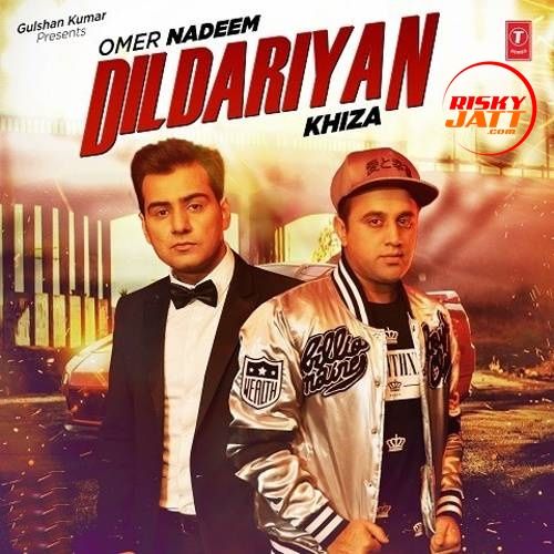 download Dildariyan Omer Nadeem, Khiza mp3 song ringtone, Dildariyan Omer Nadeem, Khiza full album download