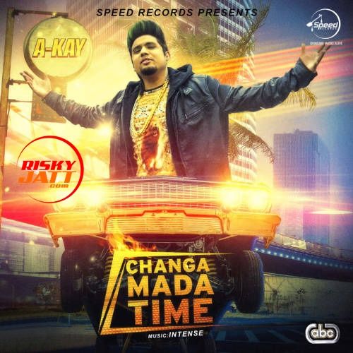 download Changa Mada Time A Kay mp3 song ringtone, Changa Mada Time A Kay full album download