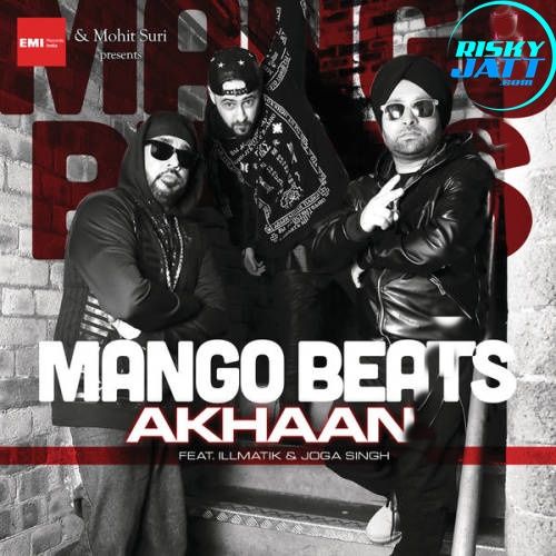 download Akhaan Mango Beats, Illmatik mp3 song ringtone, Akhaan Mango Beats, Illmatik full album download