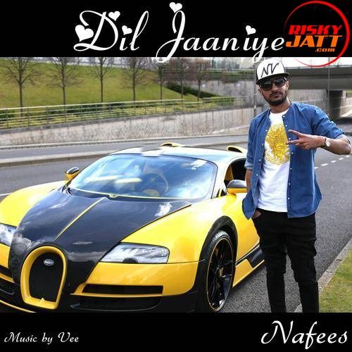 download Dil Jaaniye Nafees mp3 song ringtone, Dil Jaaniye Nafees full album download