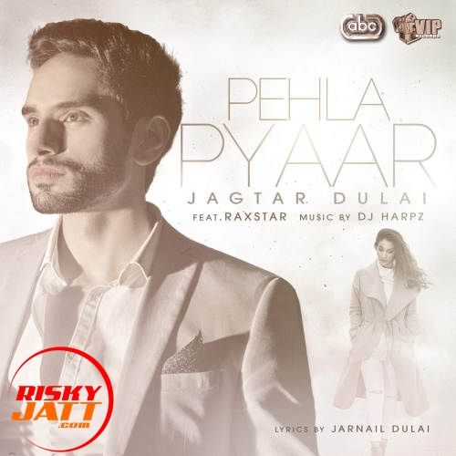 download Pehla Pyaar Raxstar, Jagtar Dulai mp3 song ringtone, Pehla Pyaar Raxstar, Jagtar Dulai full album download