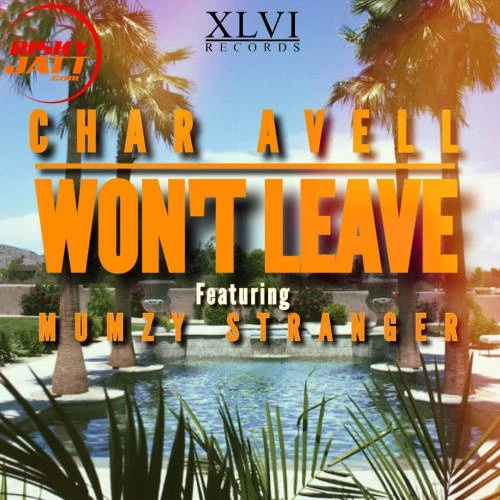 download Wont Leave Char Avell, Mumzy Stranger mp3 song ringtone, Wont Leave Char Avell, Mumzy Stranger full album download