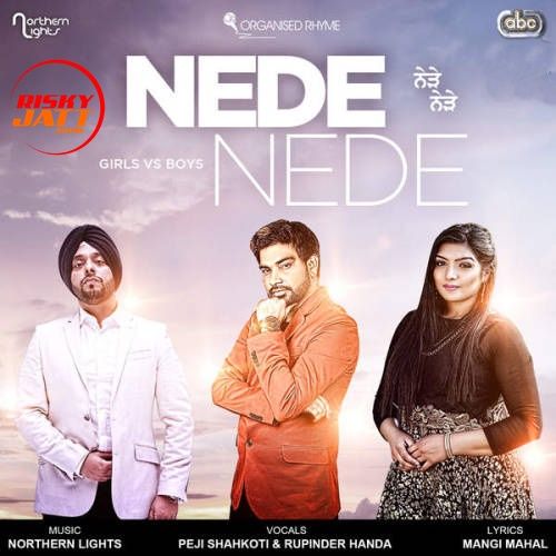 download Nede Nede (DJ Mix) Peji Shahkoti, Rupinder Handa, Northern Lights mp3 song ringtone, Nede Nede Peji Shahkoti, Rupinder Handa, Northern Lights full album download