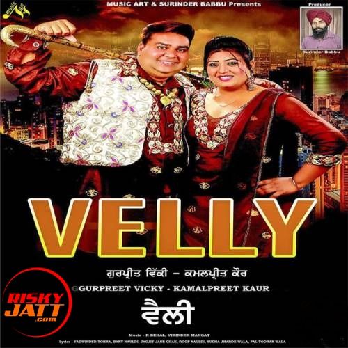 download Dj Gurpreet Vicky, Kamalpreet Kaur mp3 song ringtone, Velly Gurpreet Vicky, Kamalpreet Kaur full album download