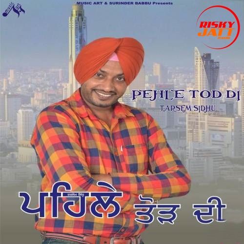 download Husan Tarsem Sidhu mp3 song ringtone, Pehle Tod Di Tarsem Sidhu full album download