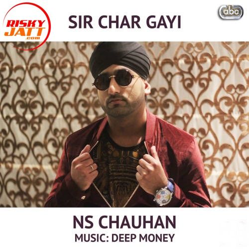 download Sir Char Gayi feat. Deep Money N S Chauhan mp3 song ringtone, Sir Char Gayi N S Chauhan full album download