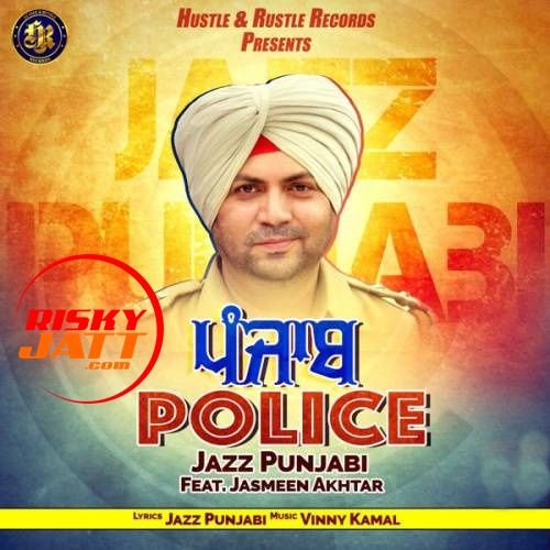 download Punjab Police Jazz Punjabi, Jasmeen Akhtar mp3 song ringtone, Punjab Police Jazz Punjabi, Jasmeen Akhtar full album download