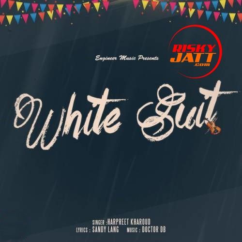 download White Suit Harpreet Kharoud mp3 song ringtone, White Suit Harpreet Kharoud full album download