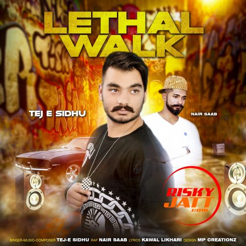 download Lethal Walk Tej E Sidhu, Nair Saab mp3 song ringtone, Lethal Walk Tej E Sidhu, Nair Saab full album download