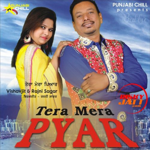 download Tera Mera Pyar Vishavjit, Rajni Sagar mp3 song ringtone, Tera Mera Pyar Vishavjit, Rajni Sagar full album download