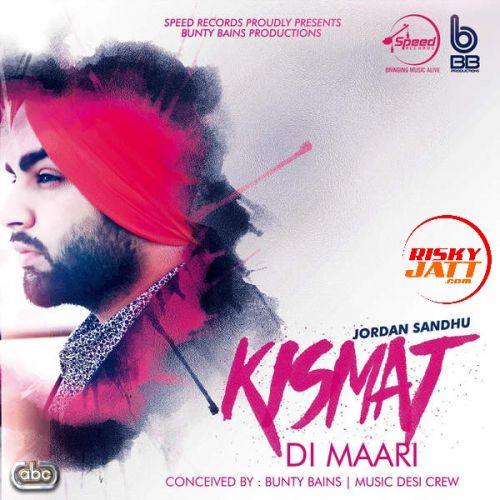 download Kismat Di Maari Jordan Sandhu mp3 song ringtone, Kismat Di Maari Jordan Sandhu full album download