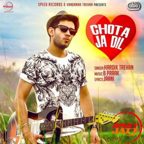 download Chota Ja Dil Hardik Trehan, B Praak mp3 song ringtone, Chota Ja Dil Hardik Trehan, B Praak full album download