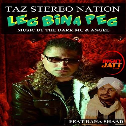 download Leg Bina Peg Taz Stereo Nation, Rana Shaad mp3 song ringtone, Leg Bina Peg Taz Stereo Nation, Rana Shaad full album download