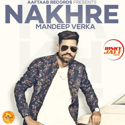 download Nakhre Mandeep Verka mp3 song ringtone, Nakhre Mandeep Verka full album download