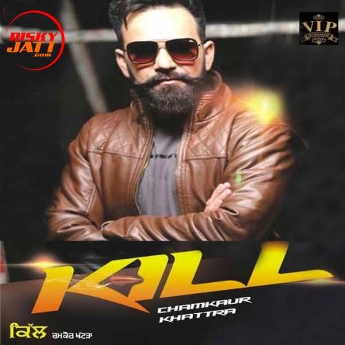 download Kill Chamkaur Khattra mp3 song ringtone, Kill Chamkaur Khattra full album download