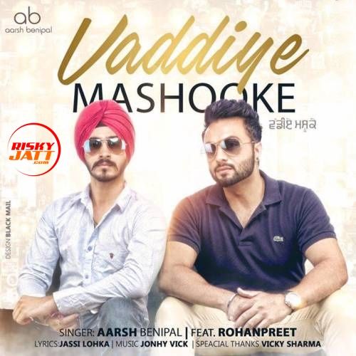 download Vaddiye Mashooke Aarsh Benipal, Rohanpreet mp3 song ringtone, Vaddiye Mashooke Aarsh Benipal, Rohanpreet full album download