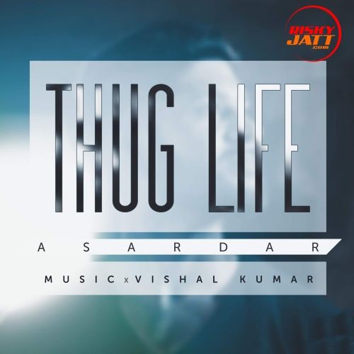 download Thug Life Asardar mp3 song ringtone, Thug Life Asardar full album download