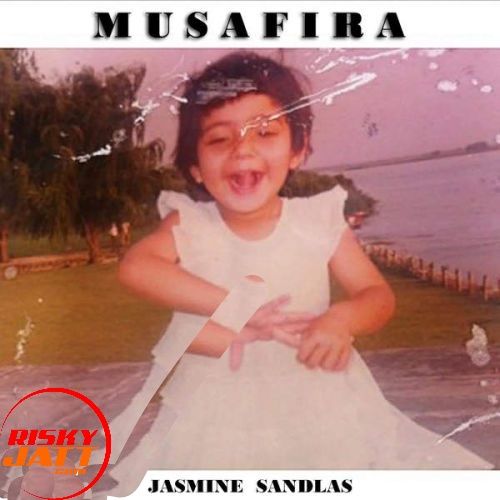 download Musafira Jasmine Sandlas mp3 song ringtone, Musafira Jasmine Sandlas full album download