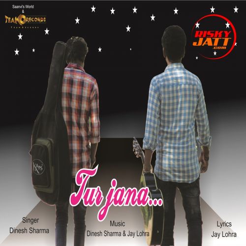 download Tur Jana Dinesh Sharma mp3 song ringtone, Tur Jana Dinesh Sharma full album download