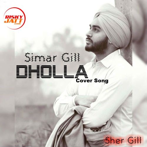 download Dholla (Cover Song) Simar Gill, Karan Krg mp3 song ringtone, Dholla (Cover Song) Simar Gill, Karan Krg full album download