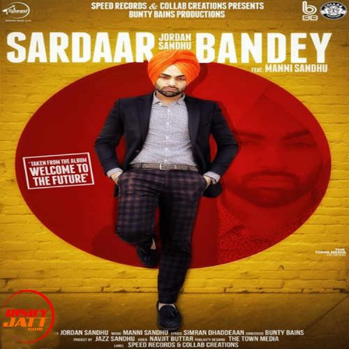 download Sardaar Bandey Jordan Sandhu mp3 song ringtone, Sardaar Bandey Jordan Sandhu full album download