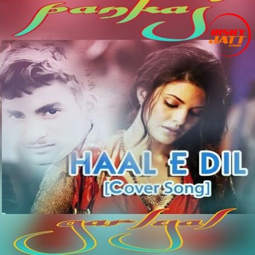 download Haale E Dil Pankaj Garlyal mp3 song ringtone, Haale E Dil Pankaj Garlyal full album download
