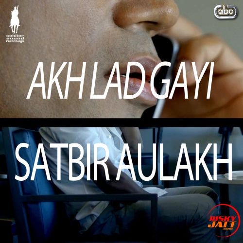 download Akh Lad Gayi Satbir Aulakh mp3 song ringtone, Akh Lad Gayi Satbir Aulakh full album download