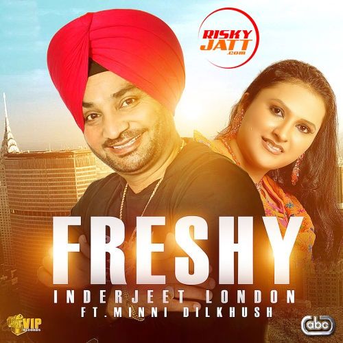 download Freshy Inderjeet London, Minni Dilkhush mp3 song ringtone, Freshy Inderjeet London, Minni Dilkhush full album download