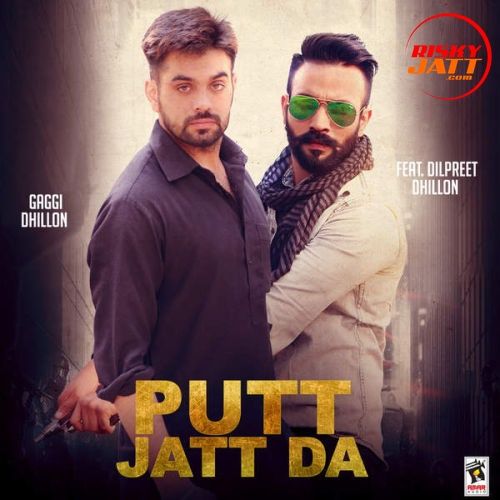 download Putt Jatt Da (ft. Dilpreet Dhillon) Gaggi Dhillon mp3 song ringtone, Putt Jatt Da Gaggi Dhillon full album download