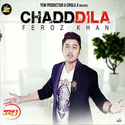 download Chadd Dila Feroz Khan mp3 song ringtone, Chadd Dila Feroz Khan full album download