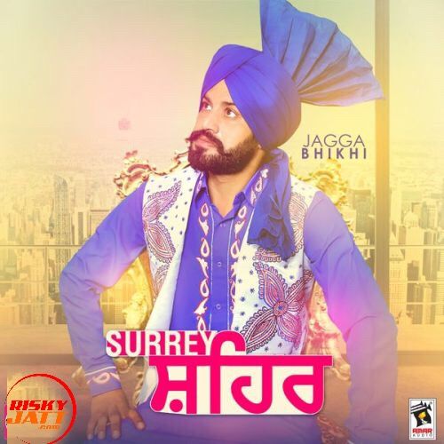 download Surrey Shehar Jagga Bhikhi mp3 song ringtone, Surrey Shehar Jagga Bhikhi full album download