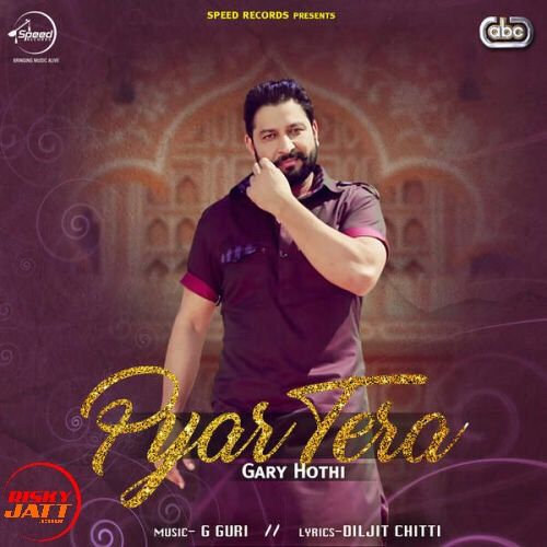 download Pyar Tera Gary Hothi mp3 song ringtone, Pyar Tera Gary Hothi full album download