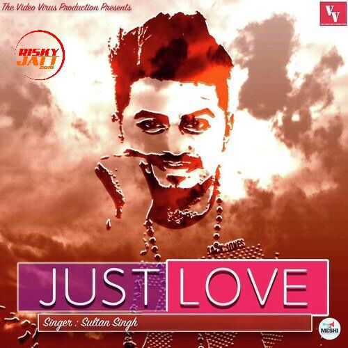 download Just Love Sultan Singh mp3 song ringtone, Just Love Sultan Singh full album download