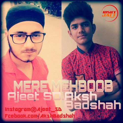 download Mere Mehboob Ajeet Sd, Aksh Badshah mp3 song ringtone, Mere Mehboob Ajeet Sd, Aksh Badshah full album download