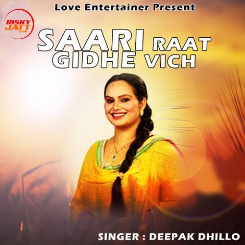 download Saari Raat Gidhe Vich Deepak Dhillon mp3 song ringtone, Saari Raat Gidhe Vich Deepak Dhillon full album download