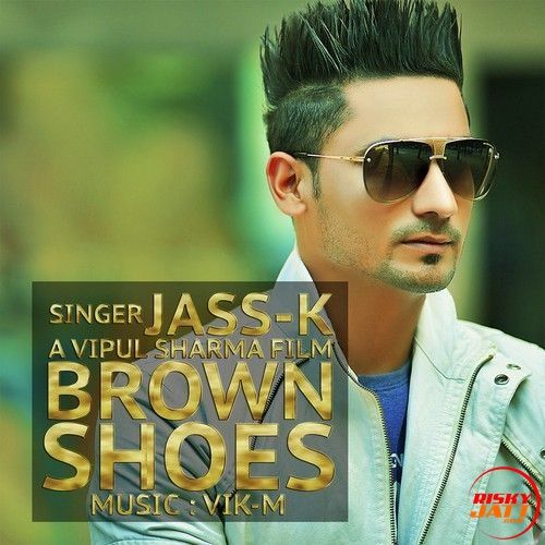 download Brown Shoes Jass K mp3 song ringtone, Brown Shoes Jass K full album download